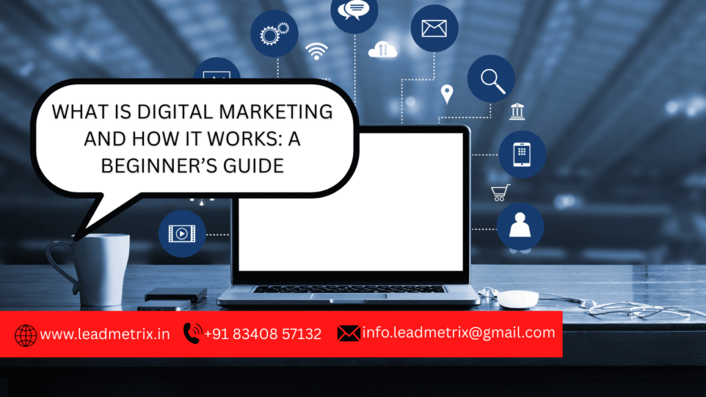 What is Digital Marketing and How It Works
